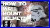 How-To-Wall-Mount-Stormtrooper-Helmets-01-bq
